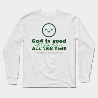 God is good - Psalm 100:5 Long Sleeve T-Shirt